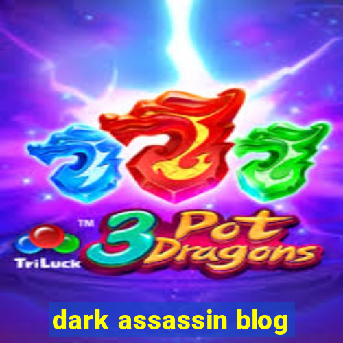 dark assassin blog